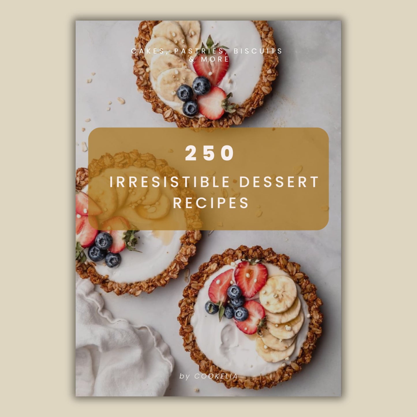 250 Irresistible Desserts – Your Ultimate Cookbook