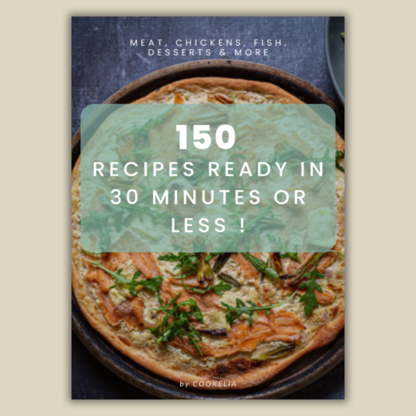 150 Recipes Ready in 30 Minutes or Less !